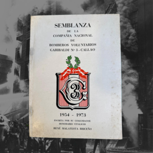 SEMBLANZA DE LA COMPAÑIA NACIONAL DE BOMBEROS VOLUNTARIOS GARIBLADI N3 CALLAO 1954 - 1973