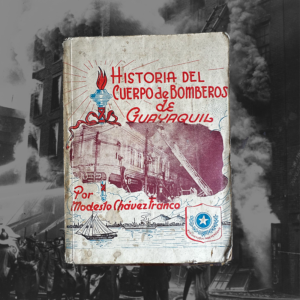 HISTORIA DEL CUERPO DE BOMBEROS DE GUAYAQUIL